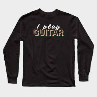 I Play Guitar Colorful Text Long Sleeve T-Shirt